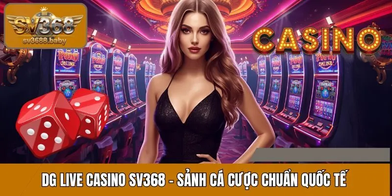 Casino DG Live là sảnh game trực tuyến uy tín tại SV368 Casino DG Live là sảnh game trực tuyến uy tín tại SV368