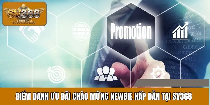 Điểm danh ưu đãi chào mừng newbie hấp dẫn tại SV368 Điểm danh ưu đãi chào mừng newbie hấp dẫn tại SV368