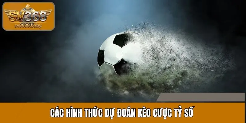 Các hình thức dự đoán kèo cược tỷ số Các hình thức dự đoán kèo cược tỷ số