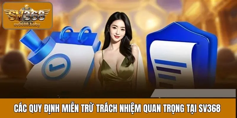 Những điều khoản quy định cụ thể trong miễn trừ trách nhiệm SV368 Những điều khoản quy định cụ thể trong miễn trừ trách nhiệm SV368