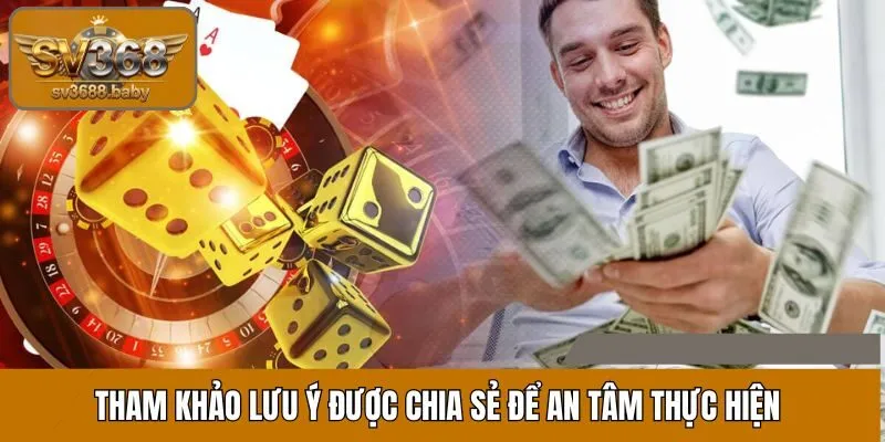 Tham khảo lưu ý được chia sẻ để an tâm thực hiện Tham khảo lưu ý được chia sẻ để an tâm thực hiện