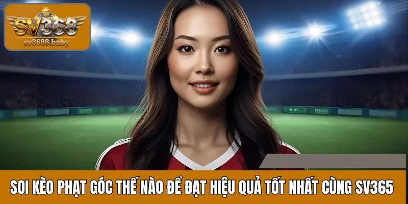 Soi Kèo Phạt Góc