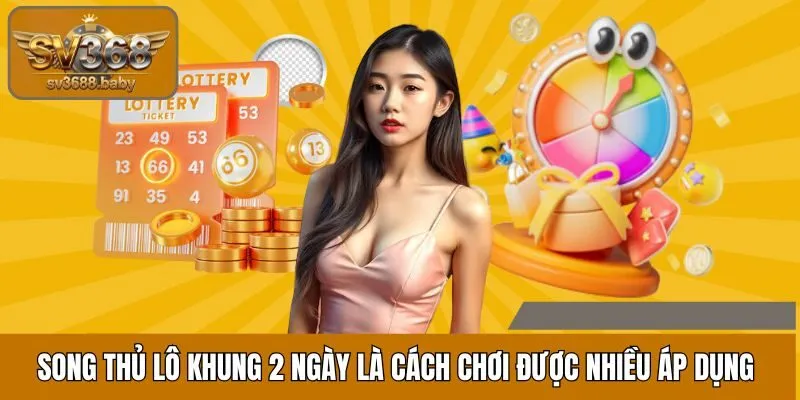 Song thủ lô khung 2 ngày là cách chơi được nhiều người áp dụng Song thủ lô khung 2 ngày là cách chơi được nhiều người áp dụng