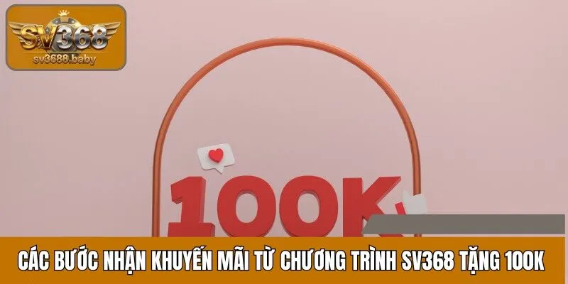 Các bước nhận khuyến mãi từ chương trình SV368 tặng 100k Các bước nhận khuyến mãi từ chương trình SV368 tặng 100k