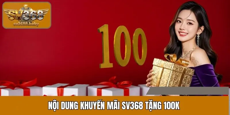 Nội dung khuyến mãi SV368 tặng 100k Nội dung khuyến mãi SV368 tặng 100k